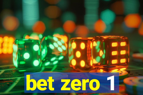 bet zero 1